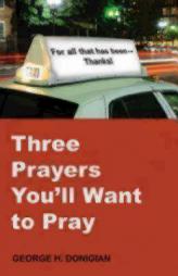 Three Prayers You'll Want to Pray by  Paperback Book