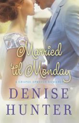 Married 'Til Monday by Denise Hunter Paperback Book