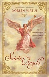 Saints & Angels: A Guide to Heavenly Help for Comfort, Support, and Inspiration by Doreen Virtue Paperback Book