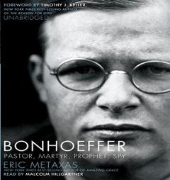Bonhoeffer: Pastor, Martyr, Prophet, Spy by Eric Metaxas Paperback Book