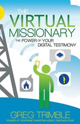 The Virtual Missionary: The Power of Your Digital Testimony by Greg Trimble Paperback Book