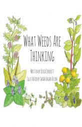What Weeds Are Thinking by Erica Crockett Paperback Book