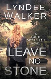 Leave No Stone: A Faith McClellan Novel by LynDee Walker Paperback Book