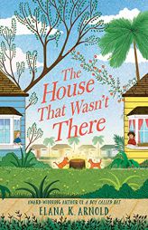 The House That Wasn't There by Elana K. Arnold Paperback Book