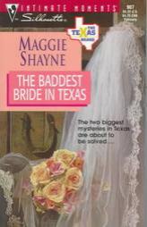 Baddest Bride In Texas  (The Texas Brand) (Silhouette Intimate Moments, 907) by Maggie Shayne Paperback Book