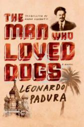 The Man Who Loved Dogs: A Novel by Leonardo Padura Paperback Book