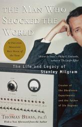The Man Who Shocked The World: The Life and Legacy of Stanley Milgram by Thomas Blass Paperback Book