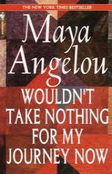 Wouldn't Take Nothing for My Journey Now by Maya Angelou Paperback Book