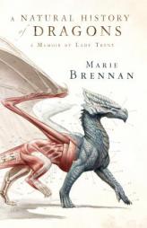 A Natural History of Dragons: A Memoir by Lady Trent by Marie Brennan Paperback Book