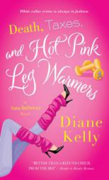 Death, Taxes, and Hot-Pink Leg Warmers by Diane Kelly Paperback Book