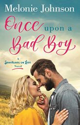 Once Upon a Bad Boy: A Sometimes in Love Novel by Melonie Johnson Paperback Book