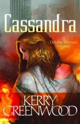 Cassandra: A Delphic Woman Novel by Kerry Greenwood Paperback Book