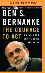 The Courage to Act: A Memoir of a Crisis and Its Aftermath by Ben S. Bernanke Paperback Book