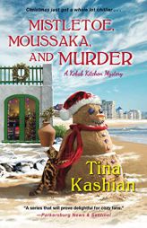 Mistletoe, Moussaka, and Murder by Tina Kashian Paperback Book