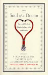 The Soul of a Doctor: Harvard Medical Students Face Life and Death by Susan Pories Paperback Book