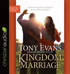 Kingdom Marriage: Connecting God's Purpose with Your Pleasure by Tony Evans Paperback Book