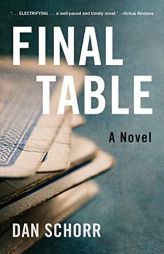 Final Table: A Novel by Dan Schorr Paperback Book