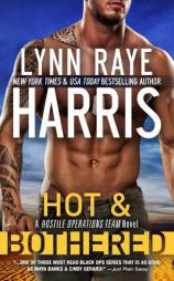 Hot & Bothered (A Hostile Operations Team Novel - Book 8) by Lynn Raye Harris Paperback Book