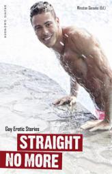 Straight No More: Gay Erotic Stories by Winston Gieseke Paperback Book