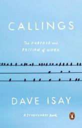Callings: The Purpose and Passion of Work (A StoryCorps Book) by Dave Isay Paperback Book