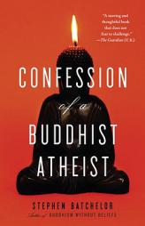 Confession of a Buddhist Atheist by Stephen Batchelor Paperback Book