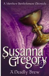 A Deadly Brew (Matthew Bartholomew Chronicle) by Susanna Gregory Paperback Book