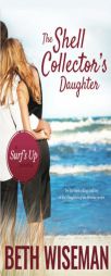 The Shell Collector's Daughter: A Surf's Up Novella (Volume 4) by Beth Wiseman Paperback Book