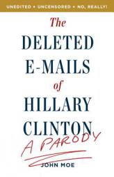 The Deleted E-Mails of Hillary Clinton: A Parody by Random House Paperback Book