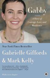 Gabby: A Story of Courage, Love and Resilience by Gabrielle D. (Gabrielle Dee) Giffords Paperback Book