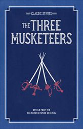 Classic Starts®: The Three Musketeers (Classic Starts® Series) by Alexandre Dumas Paperback Book