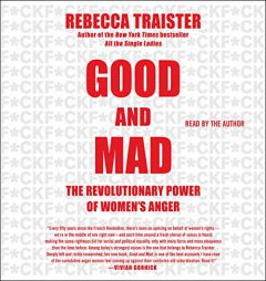 Good and Mad: The Revolutionary Power of Women's Anger by Rebecca Traister Paperback Book