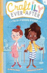 The Un-Friendship Bracelet by Martha Maker Paperback Book