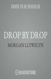 Drop by Drop: The Step by Step Series, book 1 by Morgan Llywelyn Paperback Book