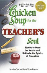 Chicken Soup for the Teacher's Soul: Stories to Open the Hearts and Rekindle the Spirits of Educators (Chicken Soup for the Soul) by Jack Canfield Paperback Book