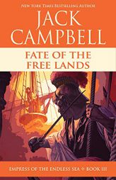 Fate of the Free Lands (Empress of the Endless Sea) by Jack Campbell Paperback Book