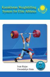 Kazakhstan Weightlifting System for Elite Athletes by Ivan Rojas Paperback Book