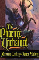 The Phoenix Unchained: Book One of The Enduring Flame (The Enduring Flame Series) by Mercedes Lackey Paperback Book