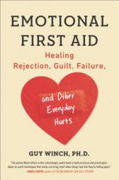 Emotional First Aid: Healing Rejection, Guilt, Failure, and Other Everyday Hurts by Guy Winch Paperback Book