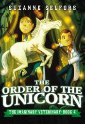 The Order of the Unicorn (The Imaginary Veterinary) by Suzanne Selfors Paperback Book
