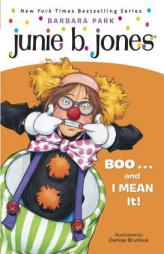 Junie B., First Grader: Boo...and I Mean It! (Junie B. Jones, No. 24) by Barbara Park Paperback Book