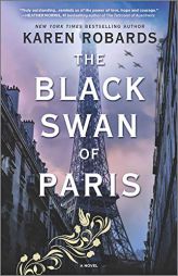 The Black Swan of Paris: A WWII Novel by Karen Robards Paperback Book