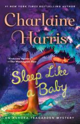 Sleep Like a Baby: An Aurora Teagarden Mystery (Aurora Teagarden Mysteries) by Charlaine Harris Paperback Book