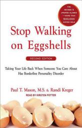 Stop Walking on Eggshells: Taking Your Life Back When Someone You Care about Has Borderline Personality Disorder by Randi Kreger Paperback Book