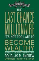 The Last Chance Millionaire: It's Not Too Late to Become Wealthy by Douglas R. Andrew Paperback Book