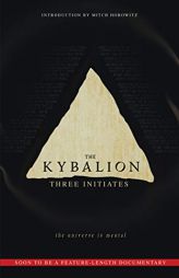 The Kybalion: The Universe Is Mental by Three Initiates Paperback Book
