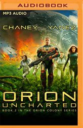 Orion Uncharted (Orion Colony) by J. N. Chaney Paperback Book