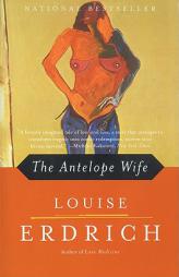 The Antelope Wife by Louise Erdrich Paperback Book