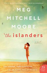 The Islanders: A Novel by Meg Mitchell Moore Paperback Book