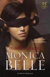 To Seek a Master by Monica Belle Paperback Book