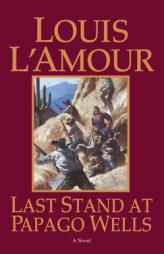 Last Stand at Papago Wells (Bantam Books) by Louis L'Amour Paperback Book